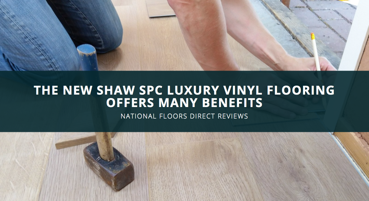 National Floors Direct Reviews: The New Shaw SPC Luxury Vinyl Flooring Offers Many Benefits