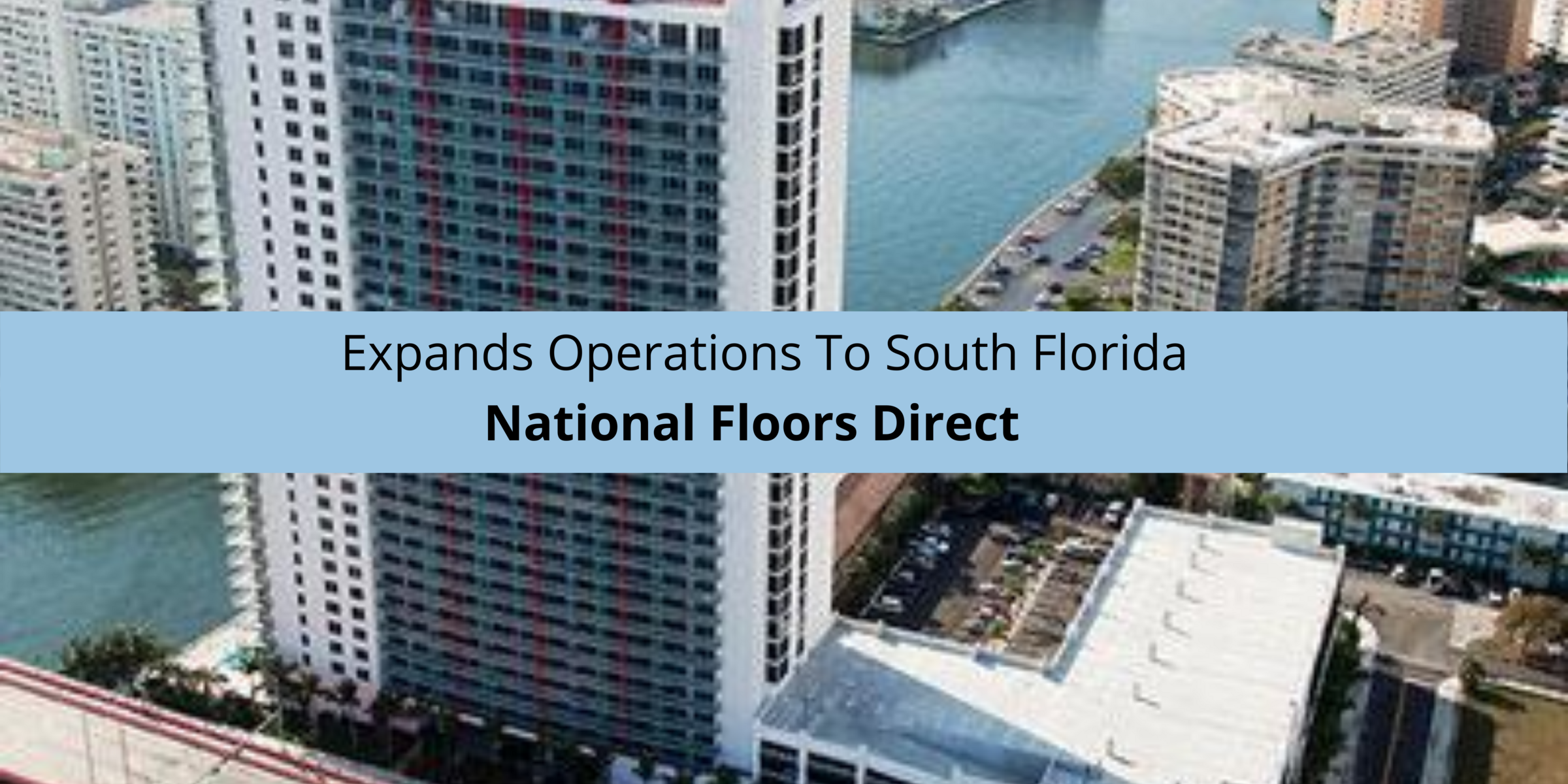 National Floors Direct Expands Operations To South Florida