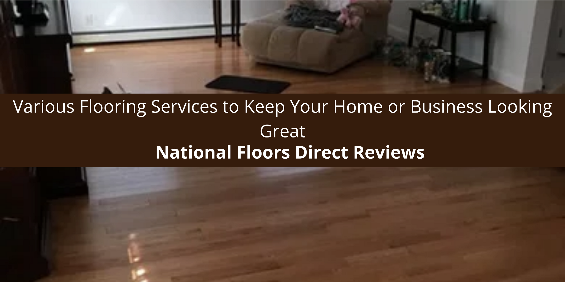 National Floors Direct Offers Various Flooring Services to Keep Your Home or Business Looking Great