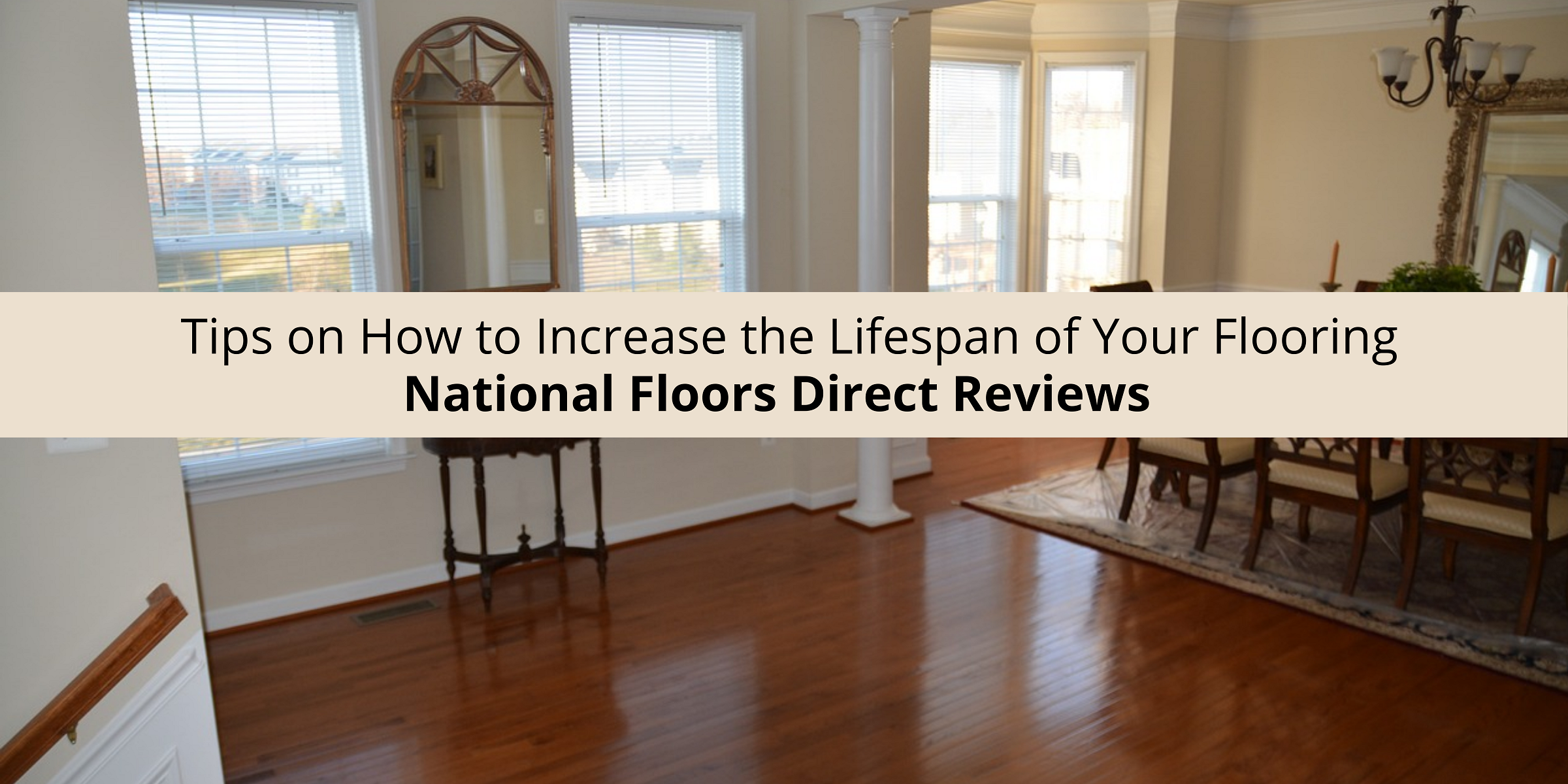 National Floors Direct Reviews Gives Us Tips on Increase the Lifespan