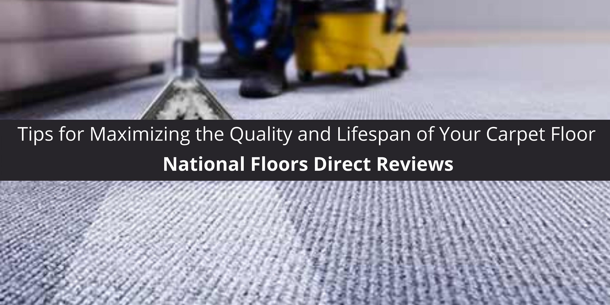 National Floors Direct Reviews Tips for Maximizing the Quality Lifespan